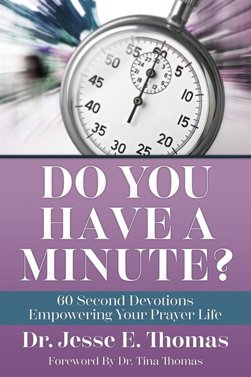 Do You Have a Minute?: 60 Second Devotions Empowering Your Prayer Life (Paperback)