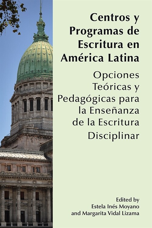 Centros Y Programas de Escritura En Am?ica Latina: Opciones Te?icas Y Pedag?icas Para La Ense?nza de la Escritura Disciplinar (Paperback)