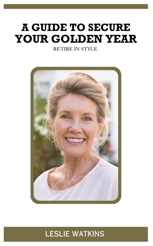 Retire in Style: A Guide to Secure Your Golden Years (Paperback)