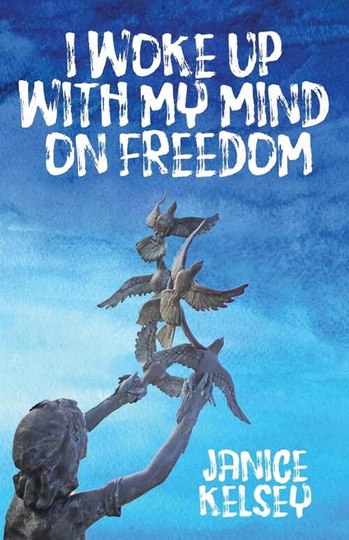 I Woke Up with My Mind on Freedom (Paperback)