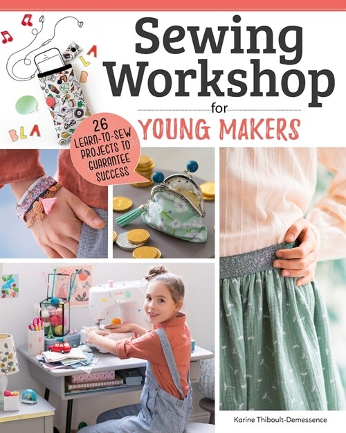 Kids Sewing Workshop: 26 Projects for Young Makers (Paperback)