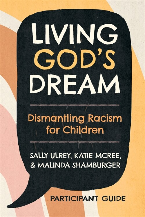 Living Gods Dream, Participant Guide: Dismantling Racism for Children (Paperback)