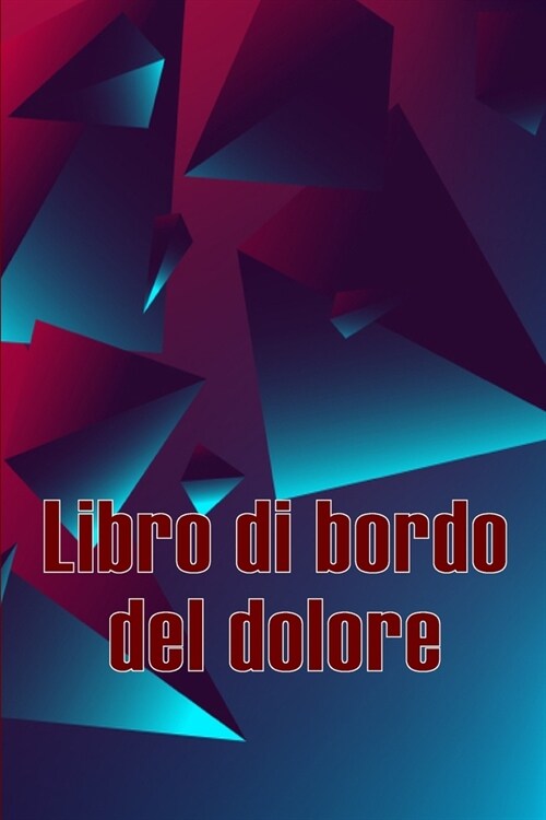 Libro di bordo del dolore: Libro di bordo perfetto per annotare data, energia, attivit? sonno, livello/area del dolore, pasti e molte altre cose (Paperback)