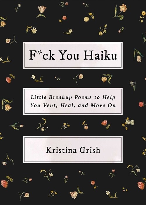 F*ck You Haiku: Little Breakup Poems to Help You Vent, Heal, and Move on (Paperback)