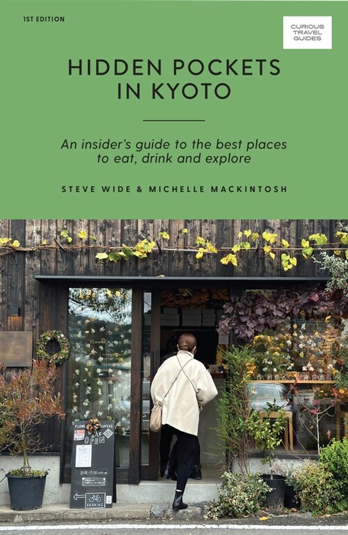 Hidden Pockets in Kyoto: An Insiders Guide to the Best Places to Eat, Drink and Explore (Paperback)
