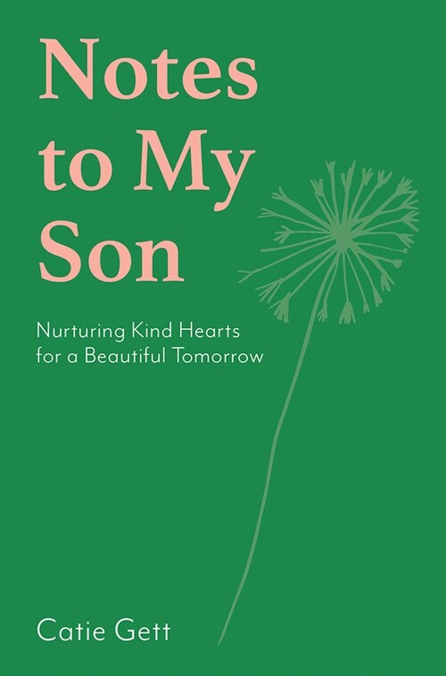 Notes to My Future Son: Nurturing Kind Hearts for a Beautiful Tomorrow (Hardcover)