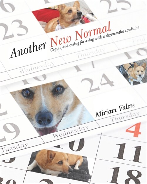 Another New Normal: Coping and caring for a dog with a degenerative condition (Paperback)