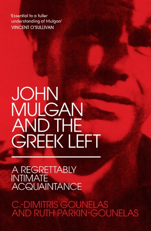 John Mulgan and the Greek Left: A Regrettably Intimate Acquaintance (Paperback)