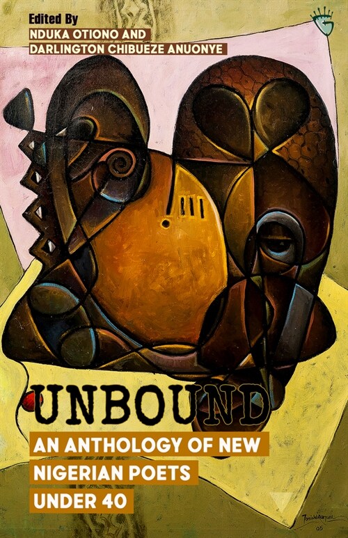 Unbound: An Anthology of New Nigerian Poets Under 40 (Paperback)