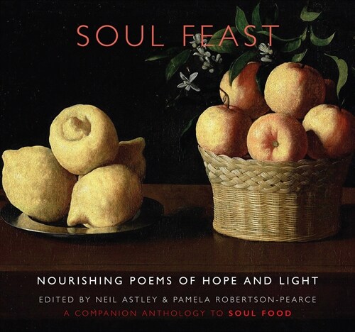 Soul Feast : nourishing poems of hope & light: a companion anthology to Soul Food (Paperback)