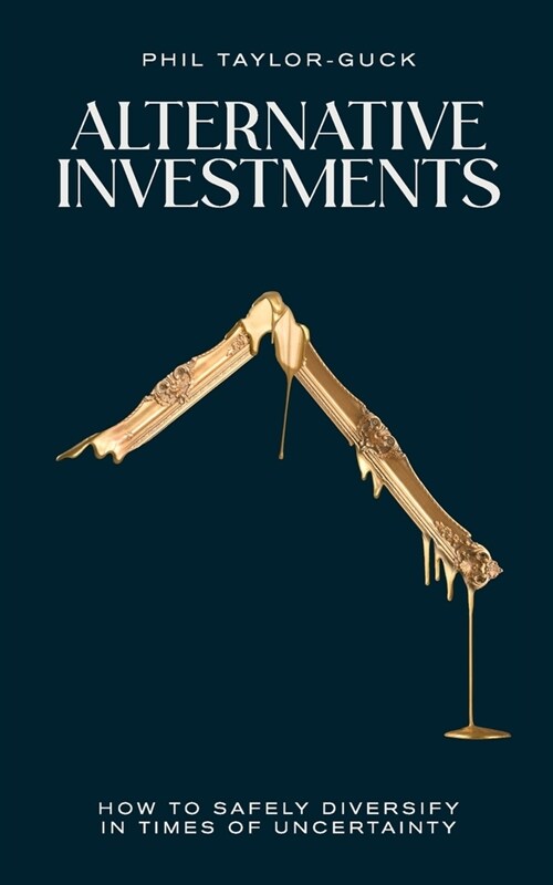Alternative Investments: How to safely diversify in times of diversity (Paperback)