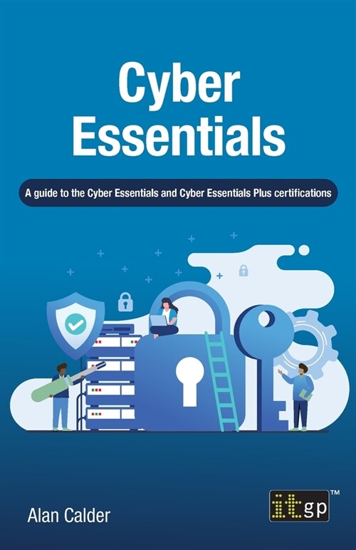 Cyber Essentials: A guide to the Cyber Essentials and Cyber Essentials Plus certifications (Paperback)