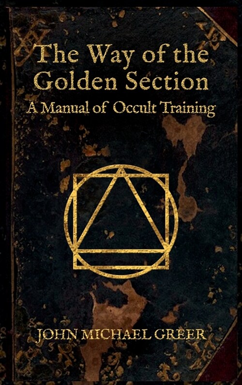 The Way of the Golden Section: A Manual of Occult Training (Hardcover)