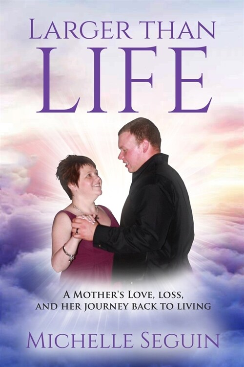 Larger Than Life: A Mothers Love, Loss, and Her Journey Back to Living (Paperback)