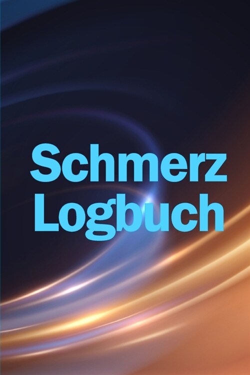 Schmerz-Logbuch: Hochwertiger, eleganter und einfach zu bedienender Tracker zur Aufzeichnung von Datum, Energie, Aktivit?, Schlaf, Sch (Paperback)