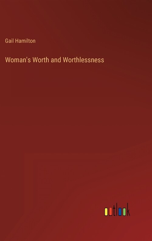 Womans Worth and Worthlessness (Hardcover)