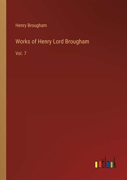 Works of Henry Lord Brougham: Vol. 7 (Paperback)