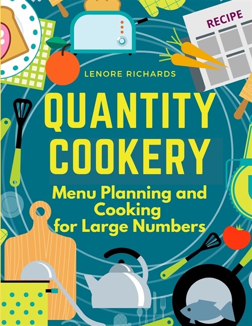 Quantity Cookery: Menu Planning and Cooking for Large Numbers (Paperback)
