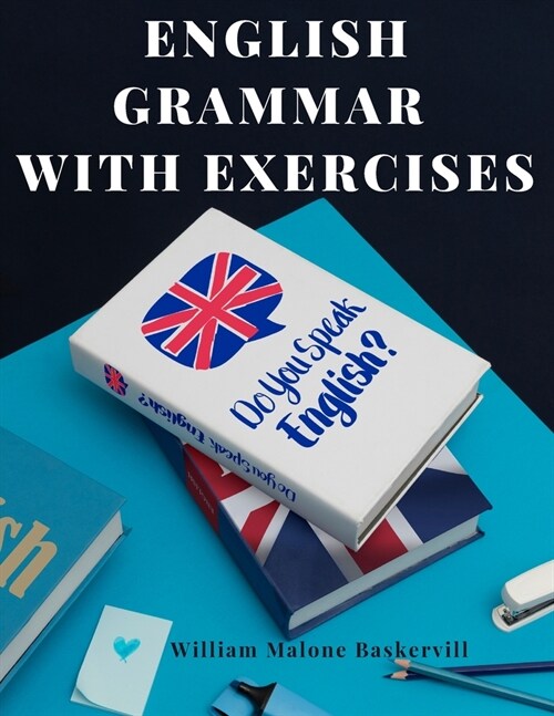 English Grammar with Exercises: Verbs, Adverbs, Adjectives, Pronouns, Conjunctions, Personification, and More.: Verbs, Adverbs, Adjectives, Pronouns, (Paperback)