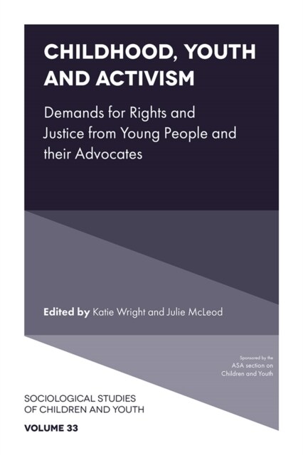 Childhood, Youth and Activism : Demands for Rights and Justice from Young People and their Advocates (Hardcover)
