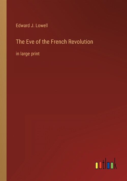 The Eve of the French Revolution: in large print (Paperback)