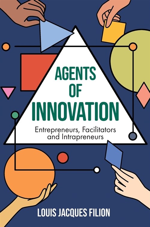 Agents of Innovation : Entrepreneurs, Facilitators and Intrapreneurs (Hardcover)