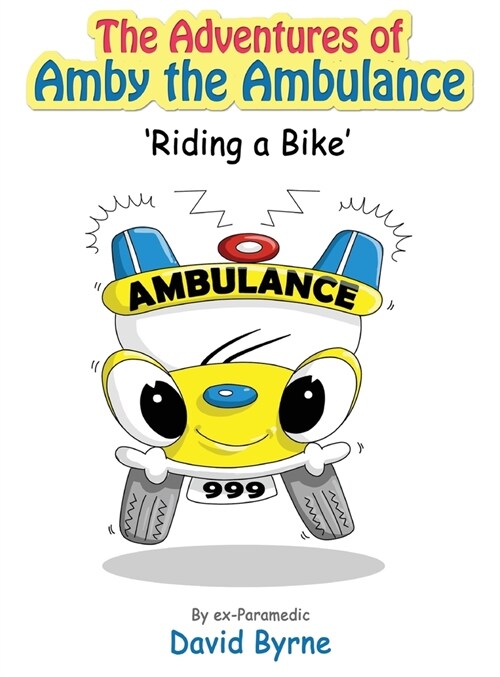 The Adventures of Amby the Ambulance Riding a Bike (Hardcover)