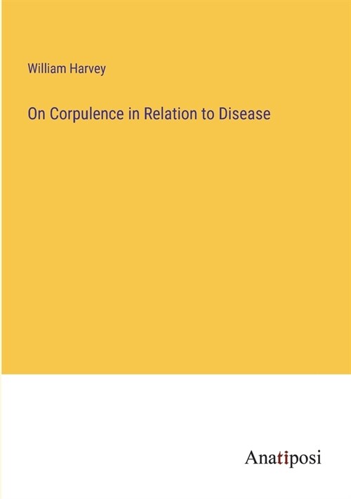 On Corpulence in Relation to Disease (Paperback)