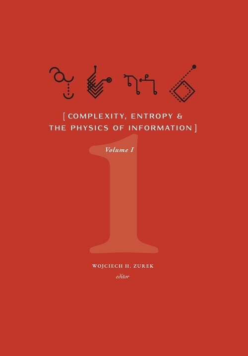 Complexity, Entropy, and the Physics of Information (Volume I) (Hardcover)