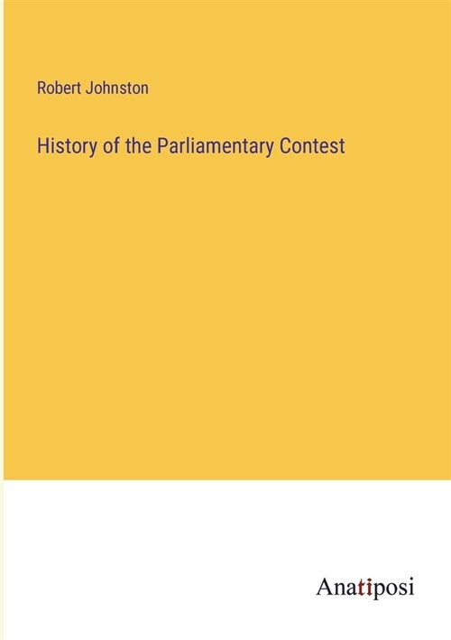 History of the Parliamentary Contest (Paperback)