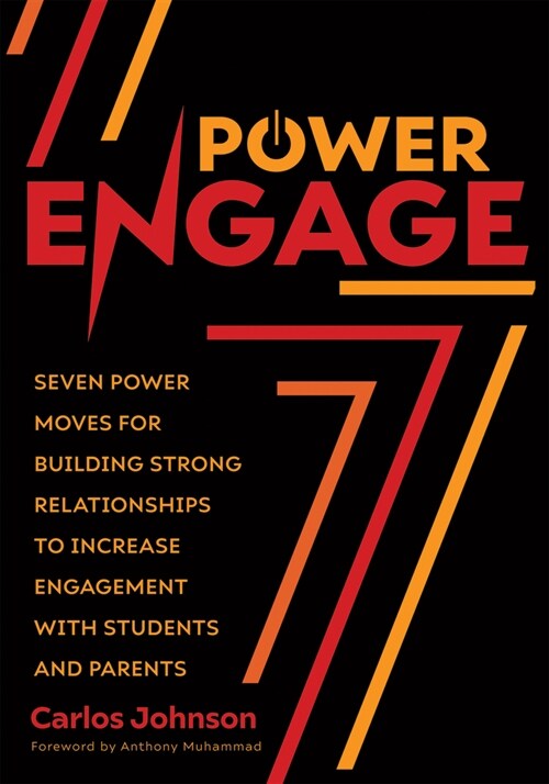 Power Engage: Seven Power Moves for Building Strong Relationships to Increase Engagement with Students and Parents (a Teachers Guid (Paperback)