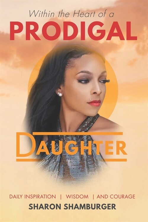Within the Heart of a Prodigal Daughter (Paperback)