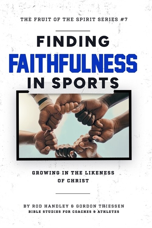 Finding Faithfulness In Sports: Growing in the Likeness of Christ (Paperback)