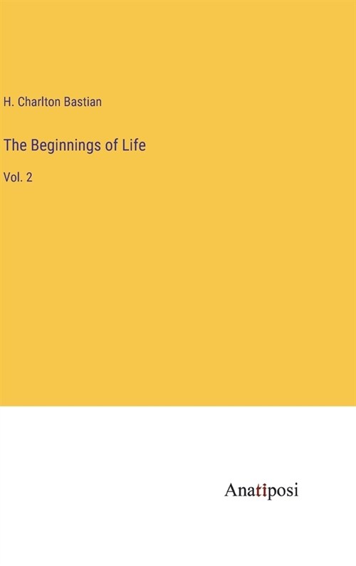 The Beginnings of Life: Vol. 2 (Hardcover)