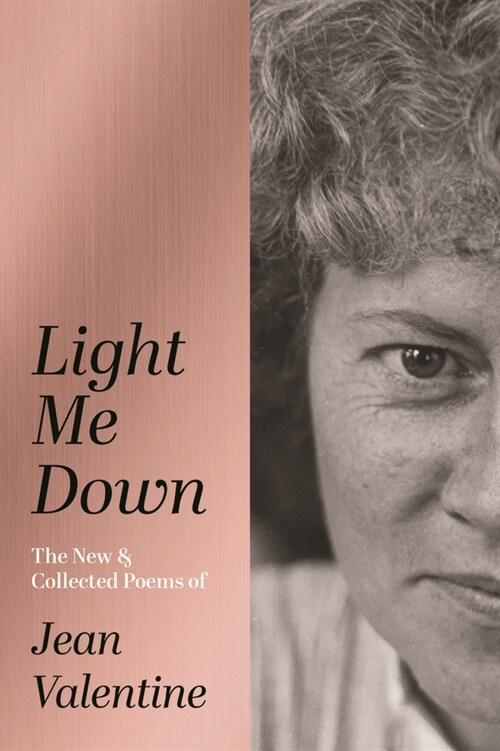 Light Me Down: The New & Collected Poems of Jean Valentine (Hardcover)