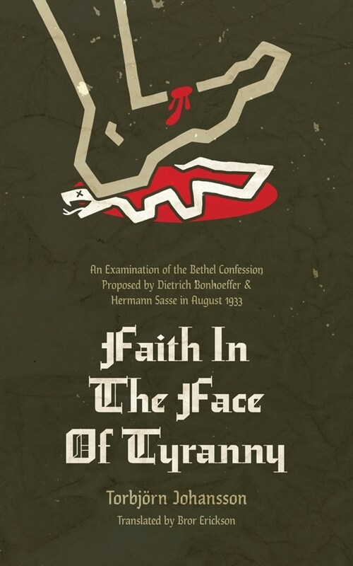 Faith in the Face of Tyranny: An Examination of the Proposed Bethel Confession (Paperback)