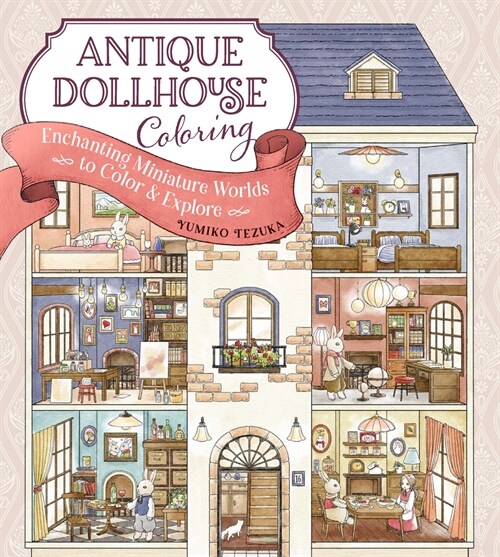 Antique Dollhouse Coloring: Enchanting Miniature Worlds to Color & Explore (Paperback)