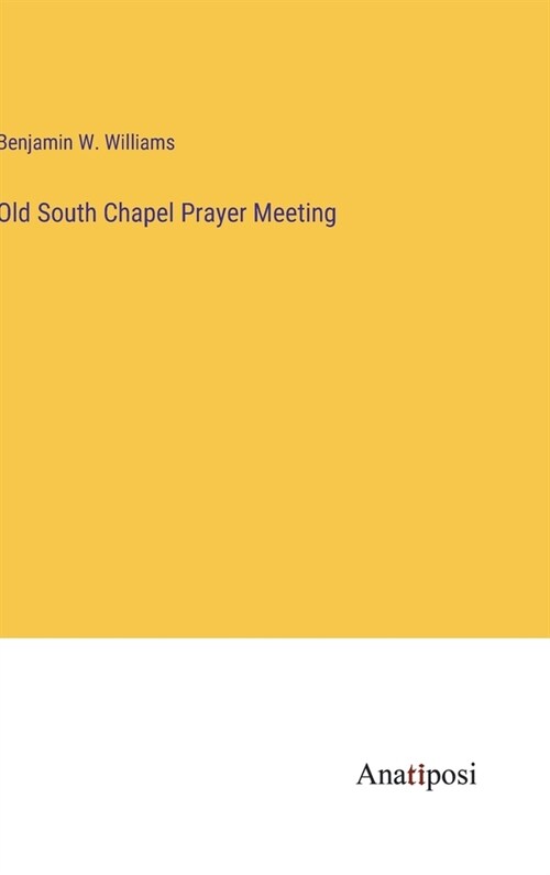 Old South Chapel Prayer Meeting (Hardcover)