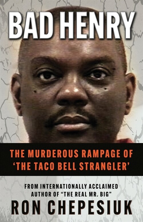 Bad Henry: The Murderous Rampage of The Taco Bell Strangler (Paperback)