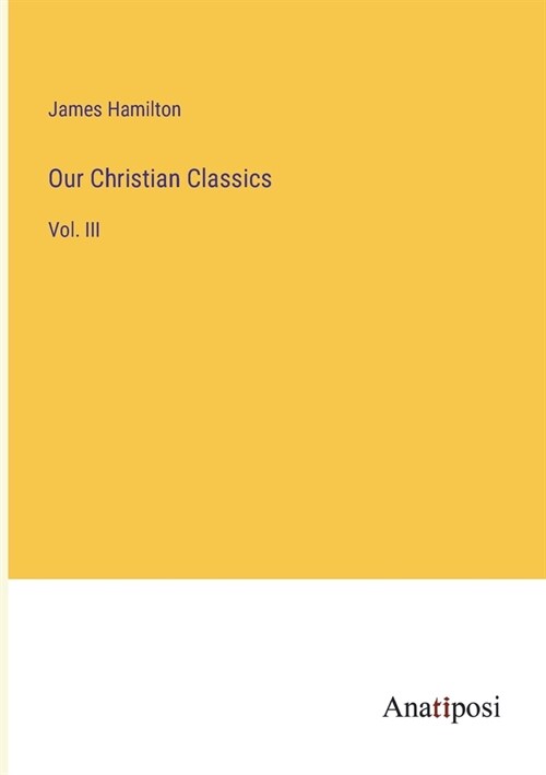 Our Christian Classics: Vol. III (Paperback)