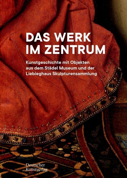 Das Werk Im Zentrum: Kunstgeschichte Mit Objekten Aus Dem St?el Museum Und Der Liebieghaus Skulpturensammlung (Hardcover)