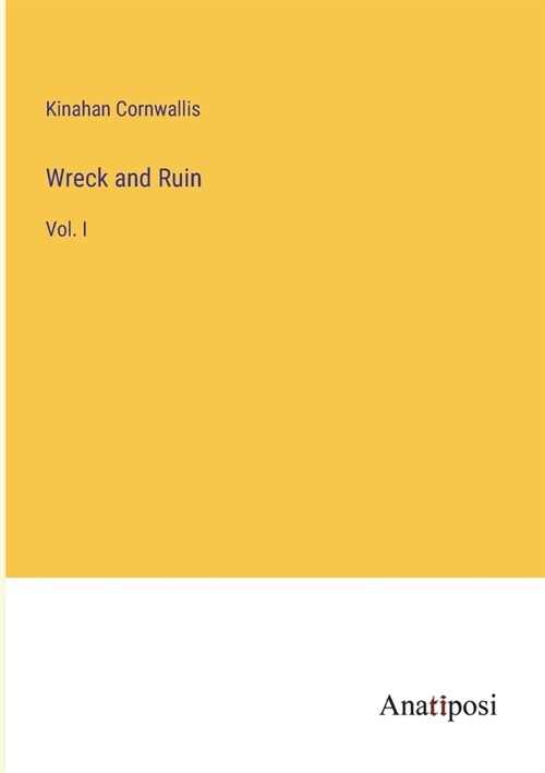 Wreck and Ruin: Vol. I (Paperback)