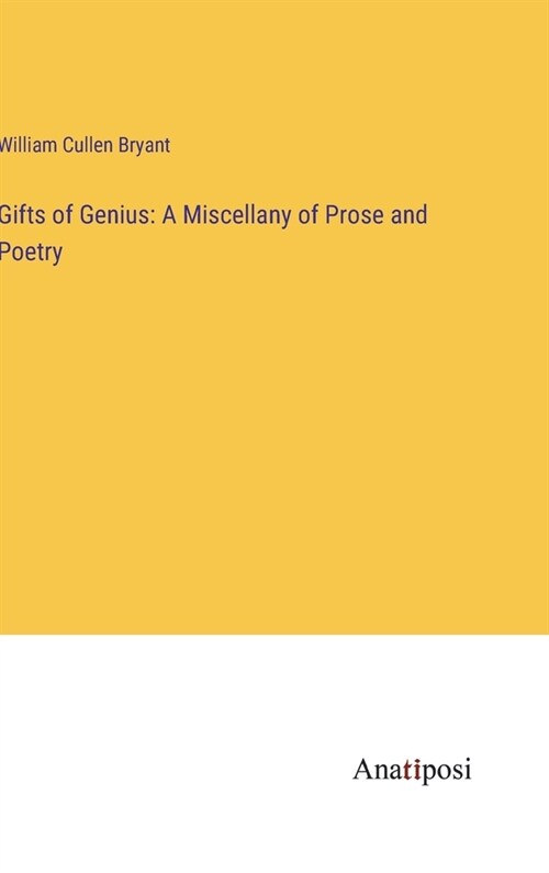 Gifts of Genius: A Miscellany of Prose and Poetry (Hardcover)