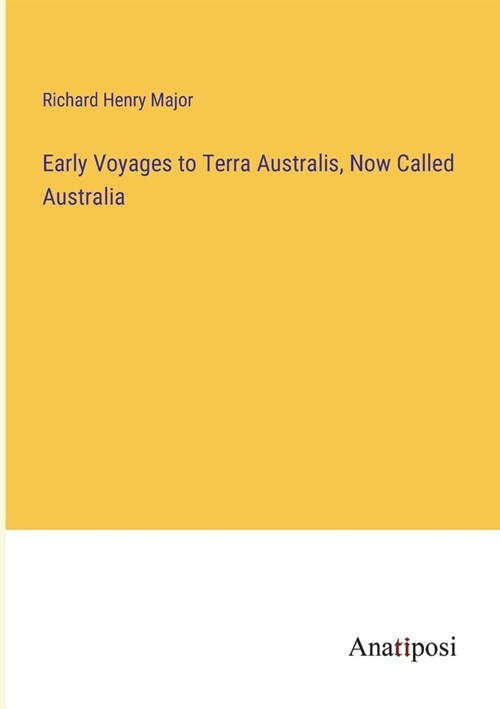 Early Voyages to Terra Australis, Now Called Australia (Paperback)