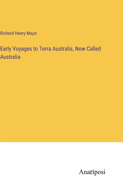 Early Voyages to Terra Australis, Now Called Australia (Hardcover)