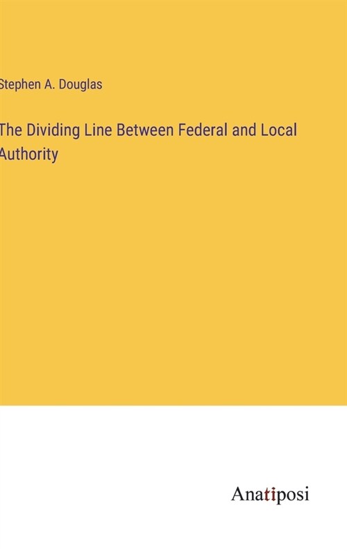 The Dividing Line Between Federal and Local Authority (Hardcover)