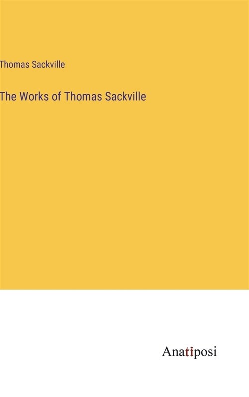 The Works of Thomas Sackville (Hardcover)