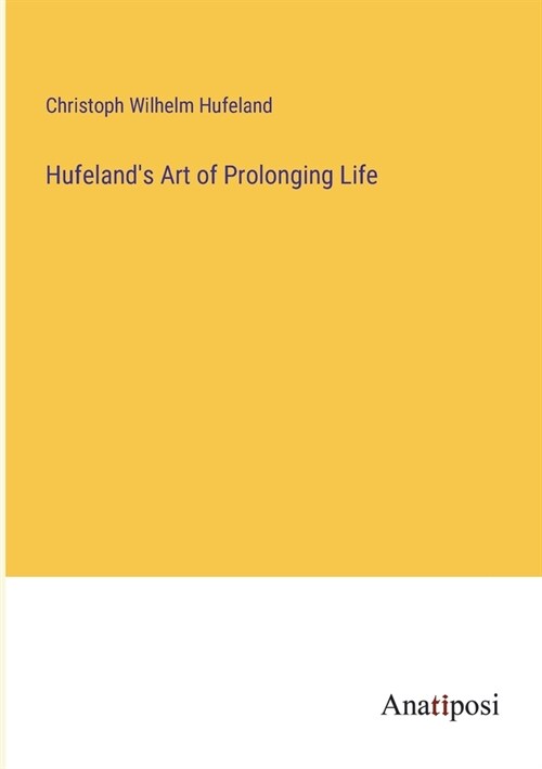 Hufelands Art of Prolonging Life (Paperback)