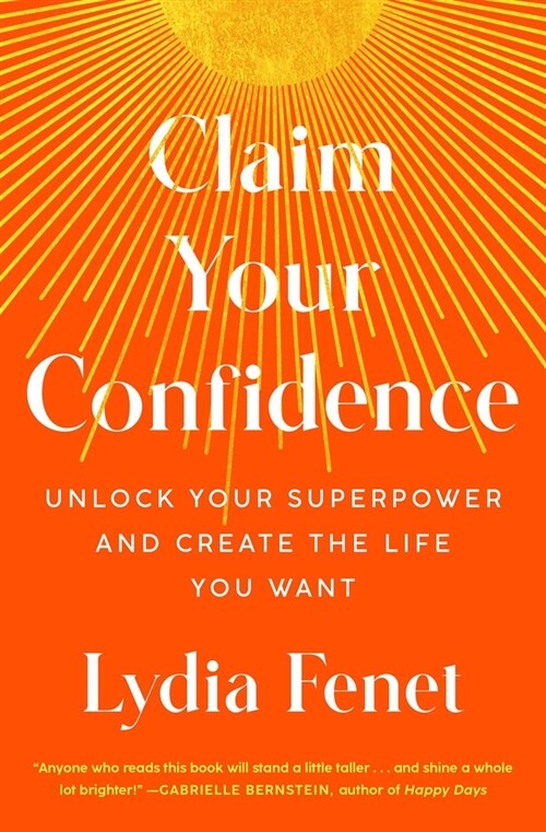 Claim Your Confidence: Unlock Your Superpower and Create the Life You Want (Paperback)
