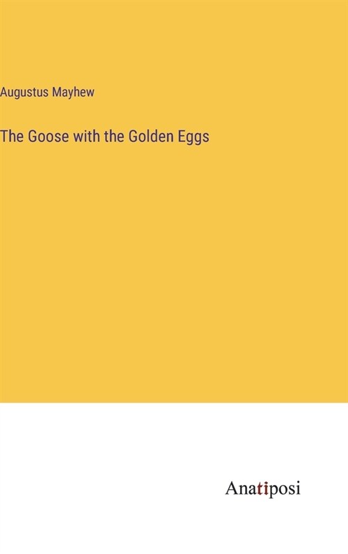 The Goose with the Golden Eggs (Hardcover)
